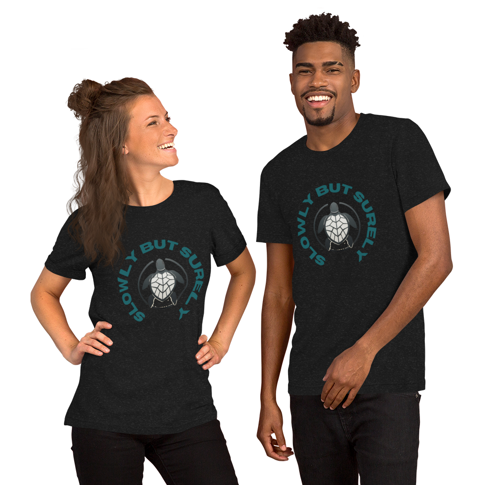 Unisex t-shirt – Slowly But Surely